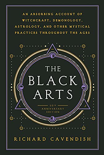 The Black Arts: A Concise History of Witchcraft, Demonology, Astrology, and Other Mystical Practices Throughout the Ages (Perigee)