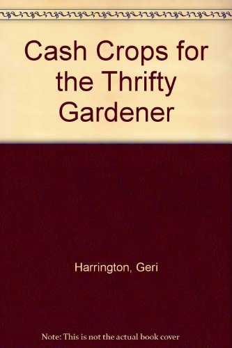 Cash Crops for the Thrifty Gardener