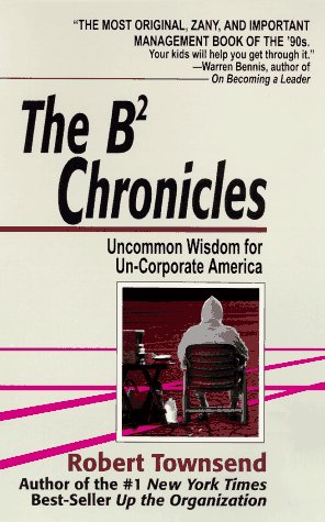 The B-2 Chronicles: Uncommon Wisdom for Un-corporate America