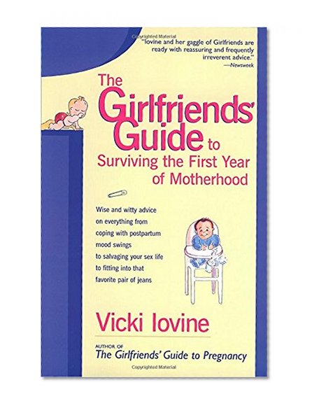 Book Cover The Girlfriends' Guide to Surviving the First Year of Motherhood