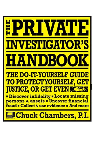 Book Cover The Private Investigator Handbook: The Do-It-Yourself Guide to Protect Yourself, Get Justice, or Get Even