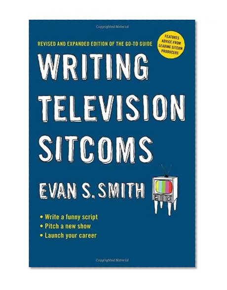 Book Cover Writing Television Sitcoms: Revised and Expanded Edition of the Go-to Guide