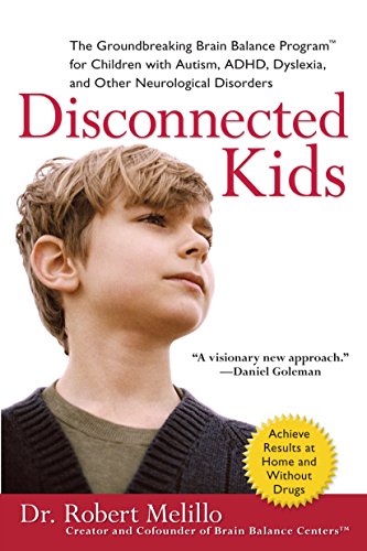 Book Cover Disconnected Kids: The Groundbreaking Brain Balance Program for Children with Autism, ADHD, Dyslexia, and Other Neurological Disorders