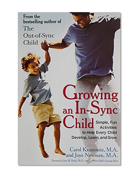 Book Cover Growing an In-Sync Child: Simple, Fun Activities to Help Every Child Develop, Learn, and Grow