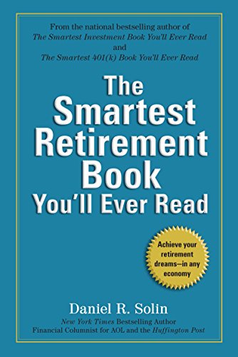 Book Cover The Smartest Retirement Book You'll Ever Read: Achieve Your Retirement Dreams--in Any Economy