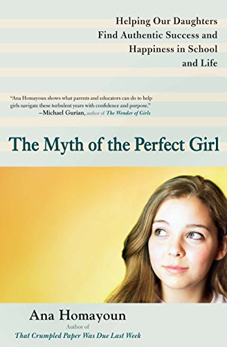 Book Cover The Myth of the Perfect Girl: Helping Our Daughters Find Authentic Success and Happiness in School and Life