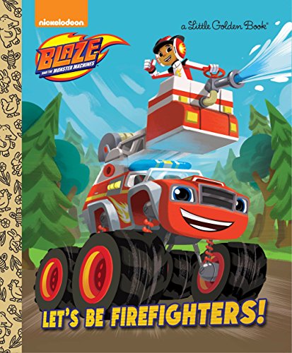 Book Cover Let's be Firefighters! (Blaze and the Monster Machines) (Little Golden Book)