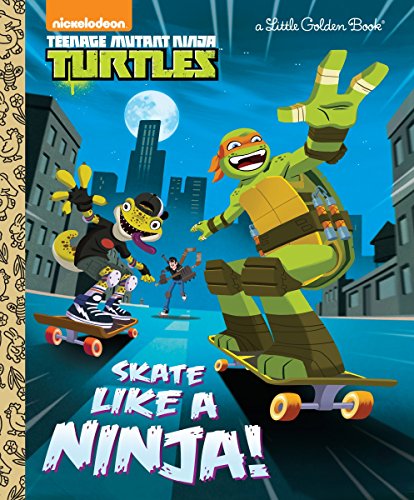 Book Cover Skate Like a Ninja! (Teenage Mutant Ninja Turtles) (Little Golden Book)