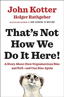 Book Cover That's Not How We Do It Here!: A Story about How Organizations Rise and Fall--and Can Rise Again