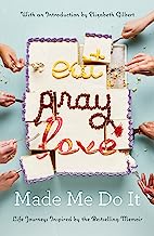 Book Cover Eat Pray Love Made Me Do It: Life Journeys Inspired by the Bestselling Memoir
