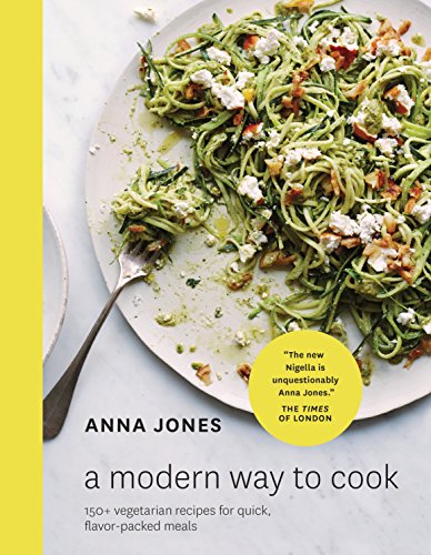Book Cover A Modern Way to Cook: 150+ Vegetarian Recipes for Quick, Flavor-Packed Meals [A Cookbook]