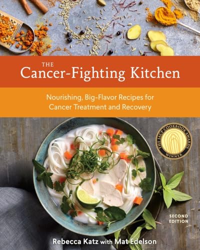 Book Cover The Cancer-Fighting Kitchen, Second Edition: Nourishing, Big-Flavor Recipes for Cancer Treatment and Recovery [A Cookbook]