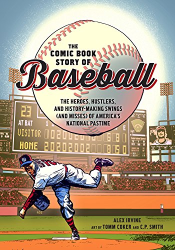 Book Cover The Comic Book Story of Baseball: The Heroes, Hustlers, and History-Making Swings (and Misses) of America's National Pastime