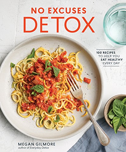 Book Cover No Excuses Detox: 100 Recipes to Help You Eat Healthy Every Day