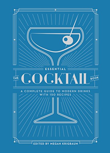 Book Cover The Essential Cocktail Book: A Complete Guide to Modern Drinks with 150 Recipes