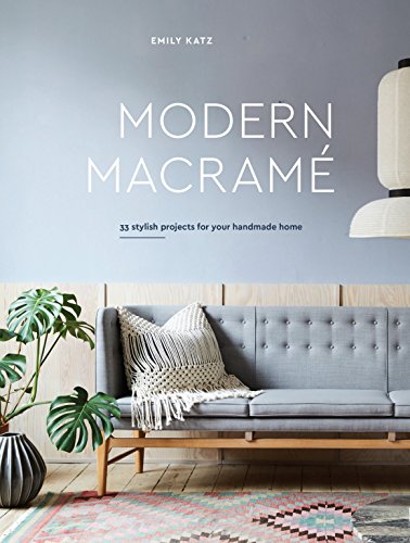 Book Cover Modern Macrame: 33 Stylish Projects for Your Handmade Home
