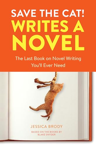 Book Cover Save the Cat! Writes a Novel: The Last Book On Novel Writing You'll Ever Need