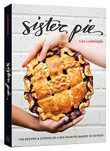 Book Cover Sister Pie: The Recipes and Stories of a Big-Hearted Bakery in Detroit [A Baking Book]