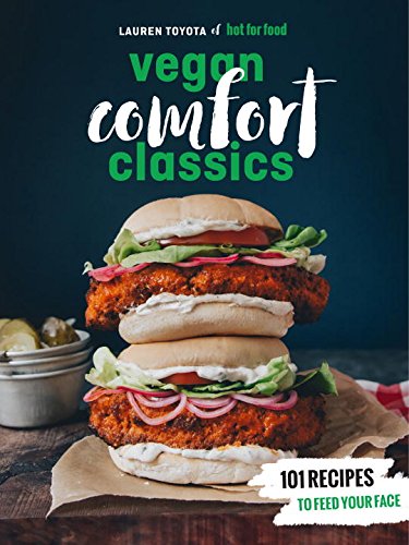 Book Cover Hot for Food Vegan Comfort Classics: 101 Recipes to Feed Your Face [A Cookbook]