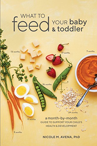 Book Cover What to Feed Your Baby and Toddler: A Month-by-Month Guide to Support Your Child's Health and Development