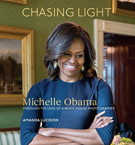Book Cover Chasing Light: Michelle Obama Through the Lens of a White House Photographer