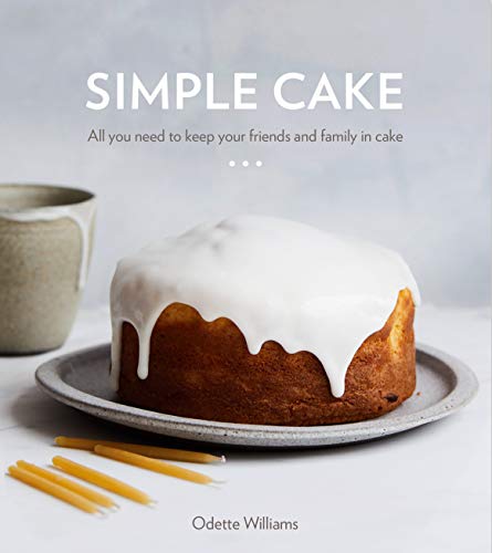 Book Cover Simple Cake: All You Need to Keep Your Friends and Family in Cake [A Baking Book]