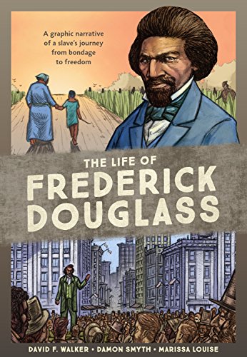 Book Cover The Life of Frederick Douglass: A Graphic Narrative of a Slave's Journey from Bondage to Freedom