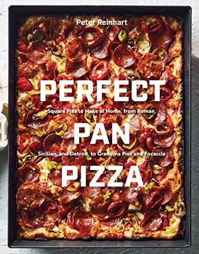 Book Cover Perfect Pan Pizza: Square Pies to Make at Home, from Roman, Sicilian, and Detroit, to Grandma Pies and Focaccia [A Cookbook]