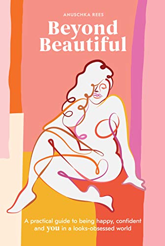 Book Cover Beyond Beautiful: A Practical Guide to Being Happy, Confident, and You in a Looks-Obsessed World