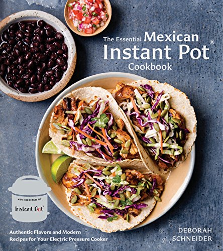Book Cover The Essential Mexican Instant Pot Cookbook: Authentic Flavors and Modern Recipes for Your Electric Pressure Cooker