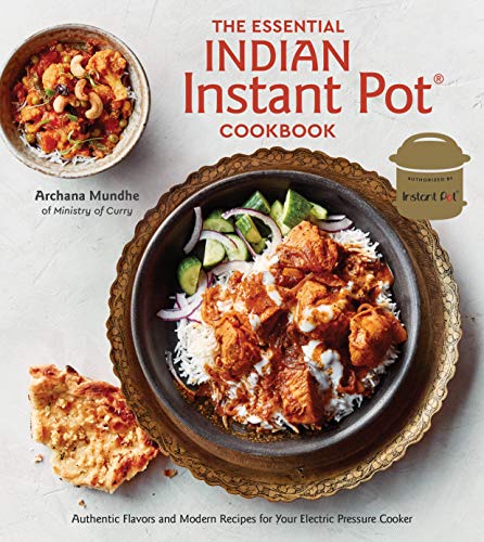 Book Cover The Essential Indian Instant Pot Cookbook: Authentic Flavors and Modern Recipes for Your Electric Pressure Cooker