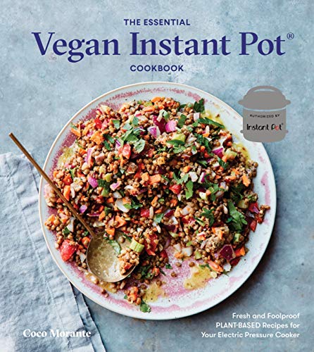 Book Cover The Essential Vegan Instant Pot Cookbook: Fresh and Foolproof Plant-Based Recipes for Your Electric Pressure Cooker