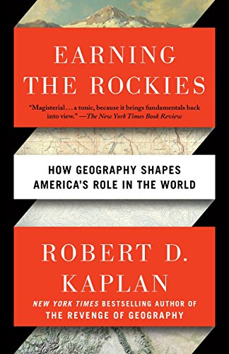Book Cover Earning the Rockies: How Geography Shapes America's Role in the World