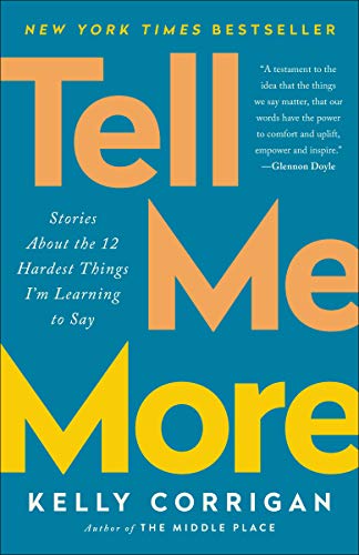 Book Cover Tell Me More: Stories About the 12 Hardest Things I'm Learning to Say