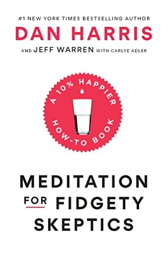 Book Cover Meditation for Fidgety Skeptics: A 10% Happier How-To Book