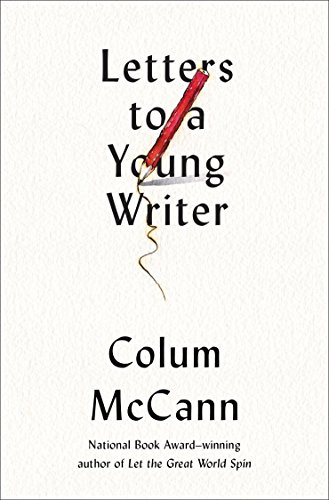 Book Cover Letters to a Young Writer: Some Practical and Philosophical Advice