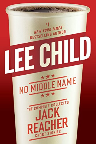 Book Cover No Middle Name: The Complete Collected Jack Reacher Short Stories
