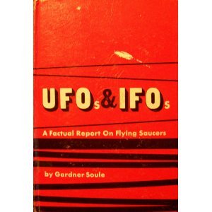 Ufos and Ifos: A Factual Report on Flying Saucers