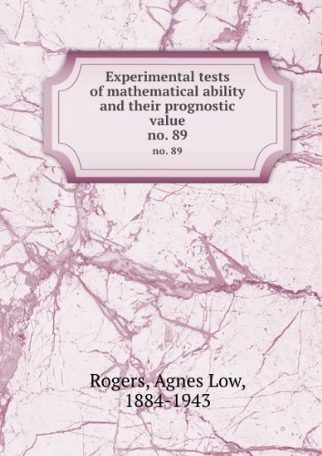 Experimental Tests of Mathematics Ability and Their Prognostic Value (Columbia Univ Teachers College Contributions to Education No 89)