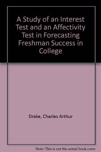A Study of an Interest Test and an Affectivity Test in Forecasting Freshman Success in College