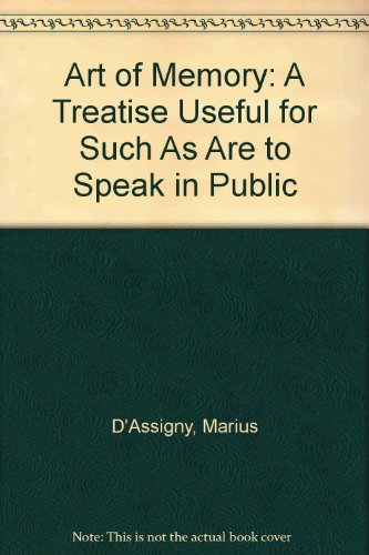 Art of Memory: A Treatise Useful for Such As Are to Speak in Public (Scientific awakening in the Restoration)