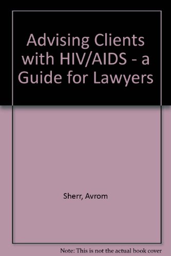 Advising Clients with HIV/AIDS - a Guide for Lawyers