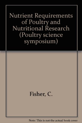 Nutrient Requirements of Poultry and Nutritional Research (Poultry Science Symposium Series)