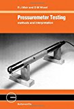 Pressuremeter Testing: Methods and Interpretation (Ciria Ground Engineering Report)