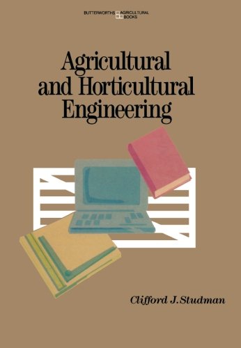 Agricultural and Horticultural Engineering: Principles, Models, Systems and Techniques (Butterworths agricultural books)