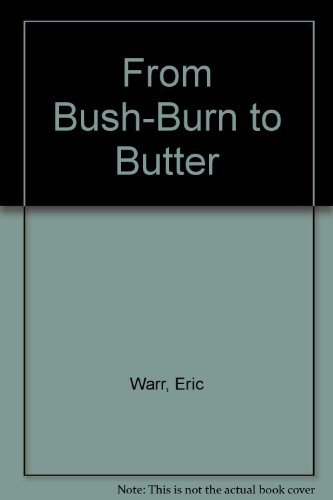 From Bush Burn to Butter: A Journey in Words and Pictures