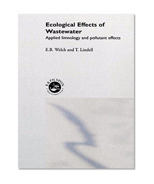 Ecological Effects of Waste Water: Applied limnology and pollutant effects, Second Edition