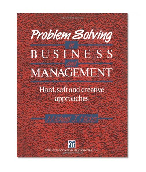 Problem Solving in Business and Management: Hard, soft and creative approaches