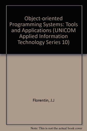 Object-Oriented Programming Systems: Tools and Applications (Unicom Applied Information Technology)