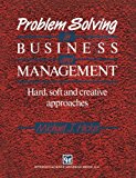 Problem Solving in Business and Management: Hard, soft and creative approaches